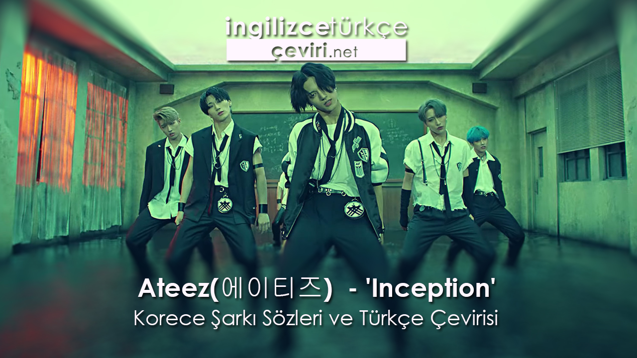 Ateez(에이티즈) – ‘Inception’ Korece Şarkı Sözleri ve Türkçe Çevirisi