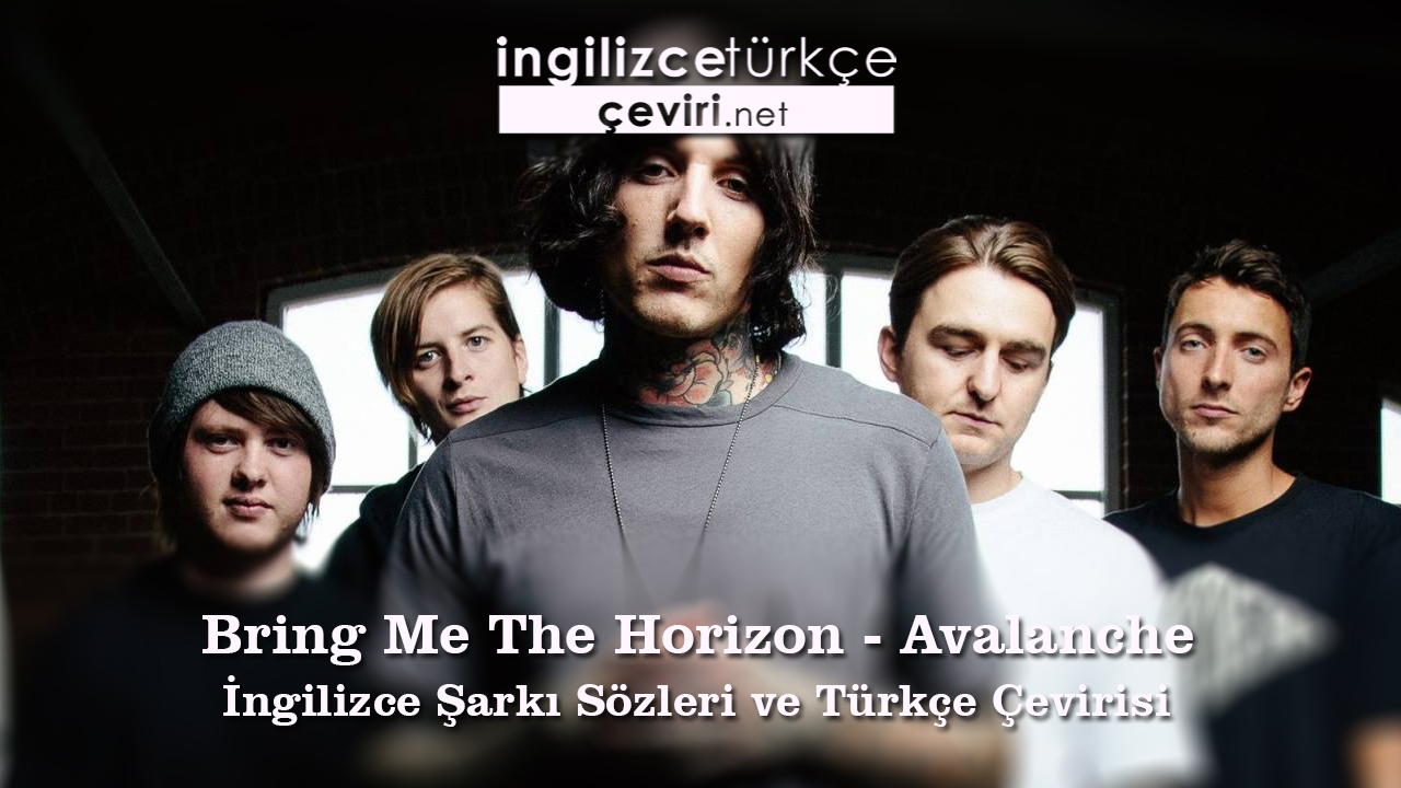 Bring Me The Horizon - Avalanche İngilizce Şarkı Sözleri ve Türkçe Çevirisi