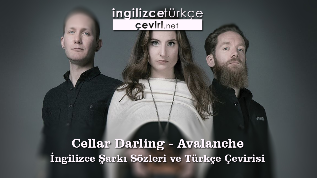 Cellar Darling - Avalanche İngilizce Şarkı Sözleri ve Türkçe Çevirisi