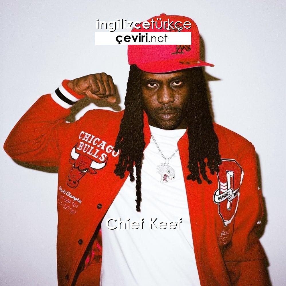 Chief Keef – Love Sosa İngilizce Şarkı Sözleri ve Türkçe Çevirisi