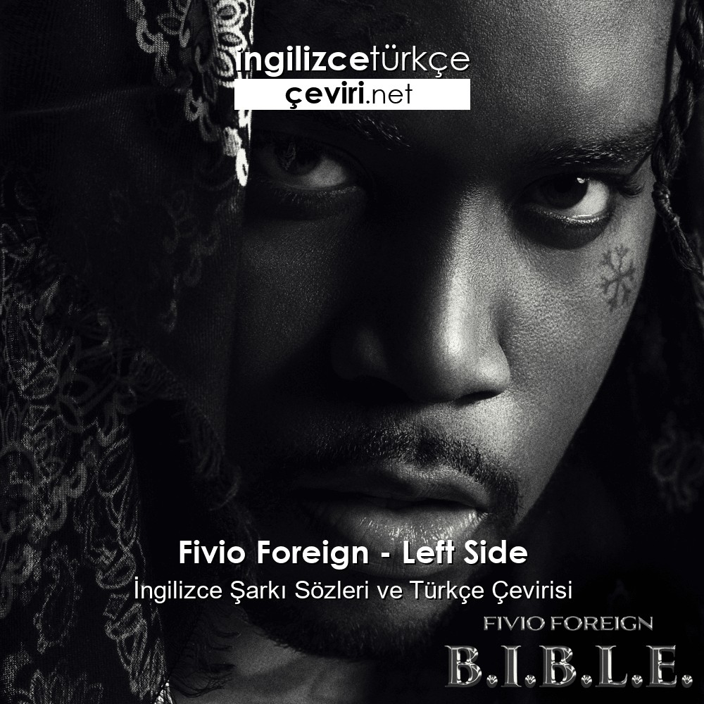 Fivio Foreign - Left Side İngilizce Şarkı Sözleri ve Türkçe Çevirisi.
