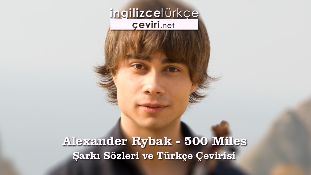 Alexander Rybak - 500 Miles Şarkı Sözleri ve Türkçe Çevirisi