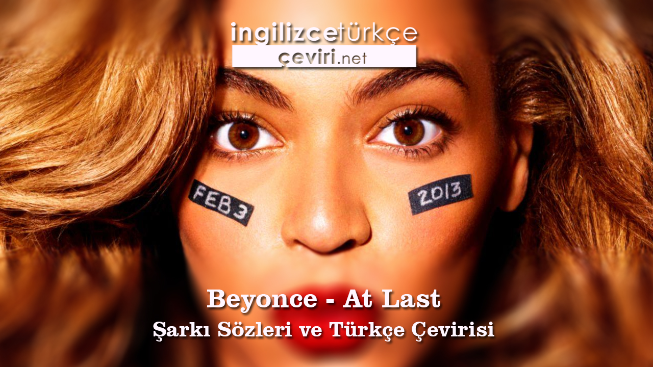Beyonce - At Last Şarkı Sözleri ve Türkçe Çevirisi
