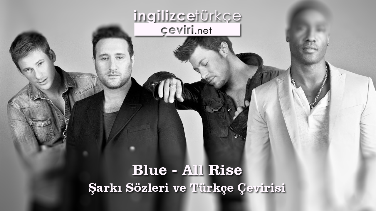 Blue - All Rise Şarkı Sözleri ve Türkçe Çevirisi