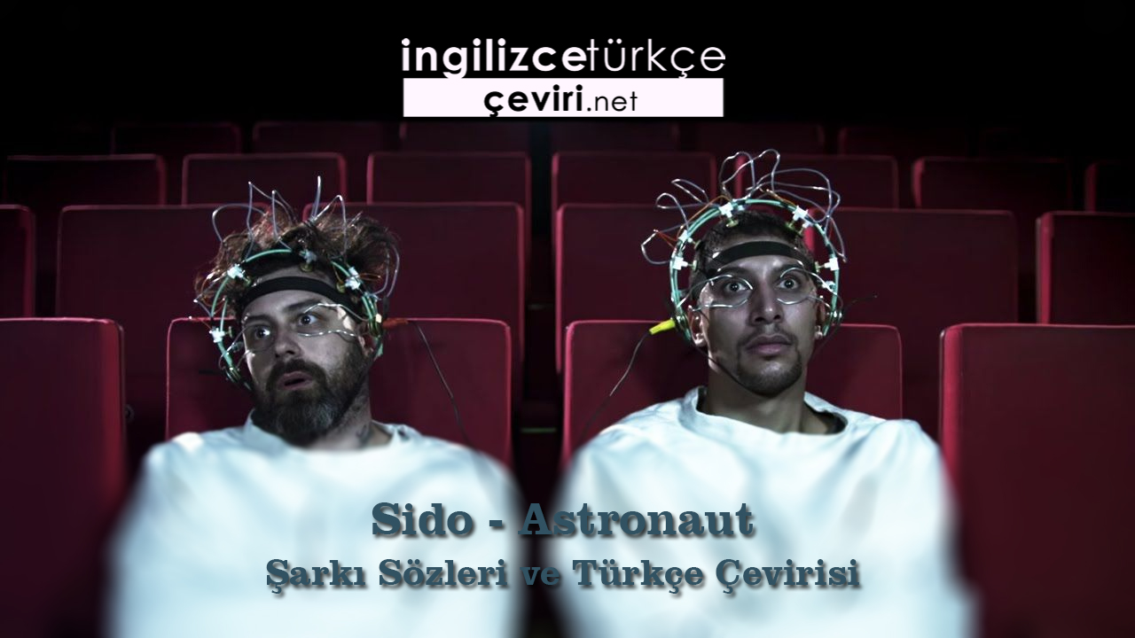 Sido - Astronaut Şarkı Sözleri ve Türkçe Çevirisi