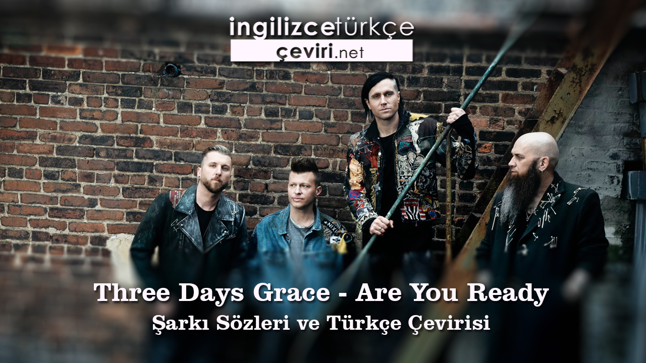 Three Days Grace - Are You Ready Şarkı Sözleri ve Türkçe Çevirisi