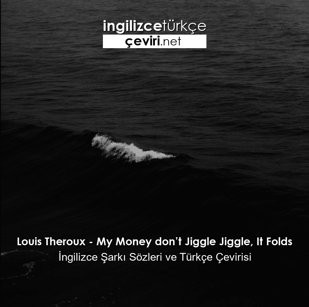 My money dont jiggle jiggle it folds gthtdjl. Louis theroux, duke & jones. фрай без денег. My money don t. Jiggle jiggle от duke jones louis theroux перевод.