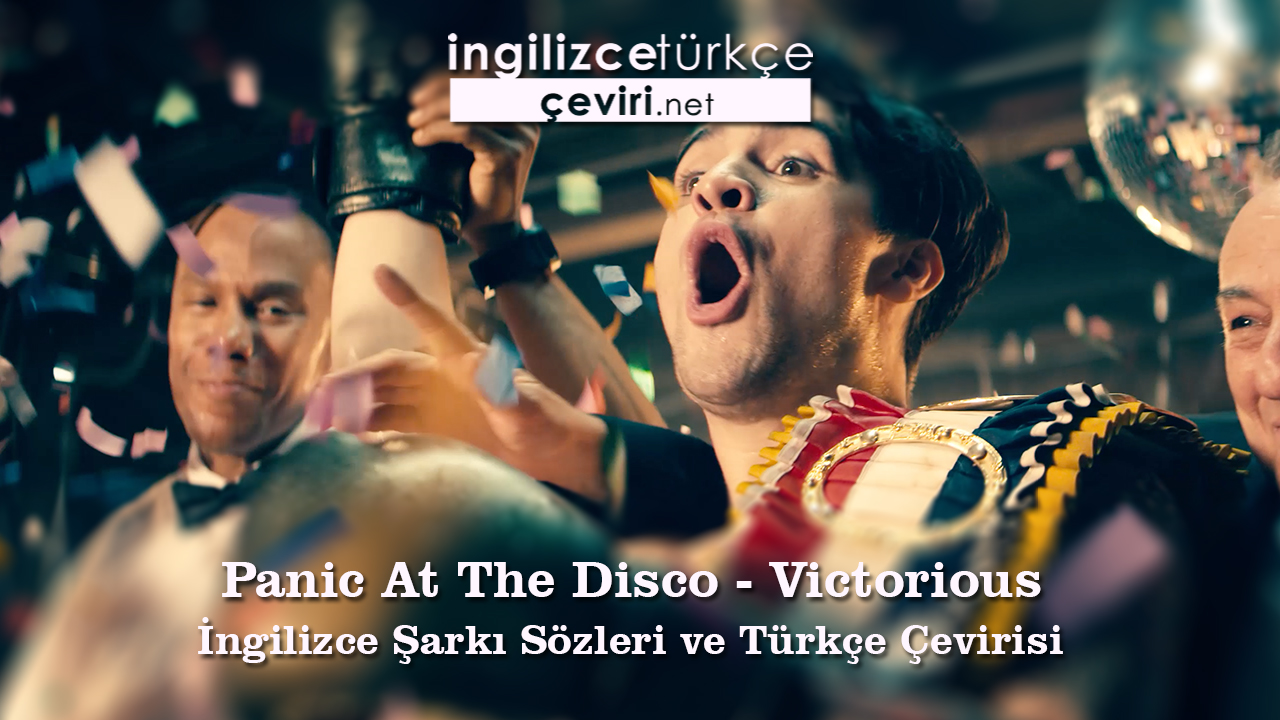 Panic At The Disco - Victorious İngilizce Şarkı Sözleri ve Türkçe Çevirisi