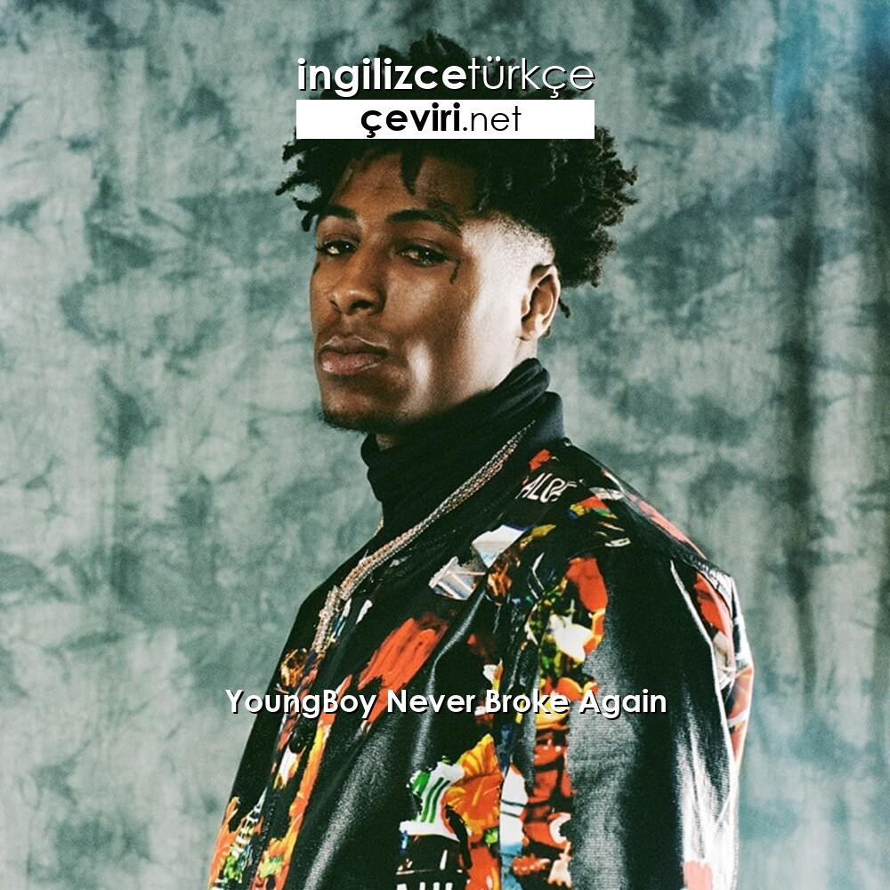 YoungBoy Never Broke Again – She Want Chanel İngilizce Şarkı Sözleri ve Türkçe Çevirisi | Metin, Web Sayfa, Dosya ve Fotoğraf Çeviri YoungBoy Never Broke Again – She Want Chanel İngilizce Şarkı Sözleri ve Türkçe Çevirisi | Metin, Web Sayfa, Dosya ve Fotoğraf Çeviri