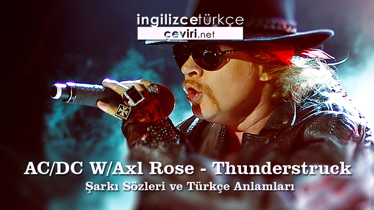 AC/DC W/Axl Rose - Thunderstruck Şarkı Sözleri ve Türkçe Anlamları