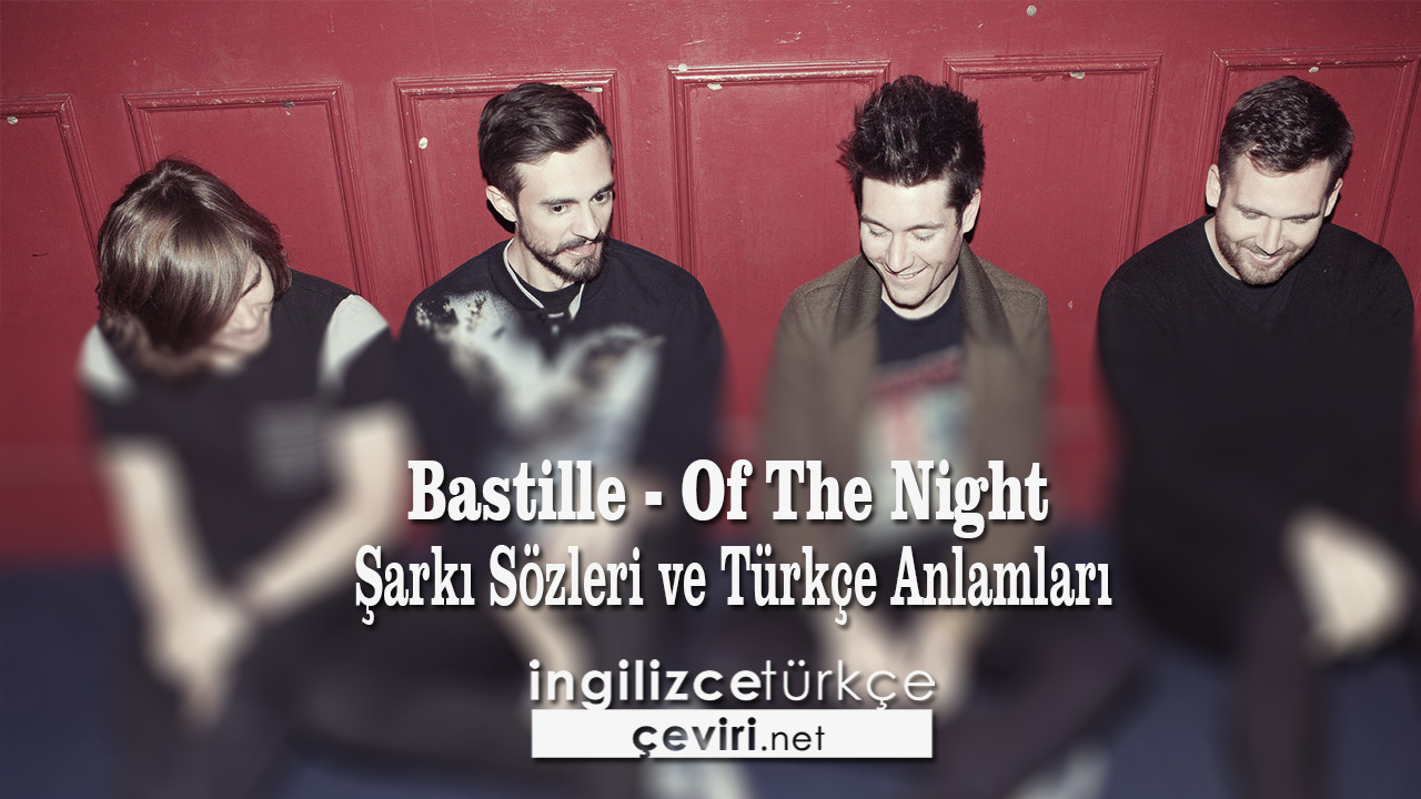 Bastille - Of The Night Şarkı Sözleri ve Türkçe Anlamları