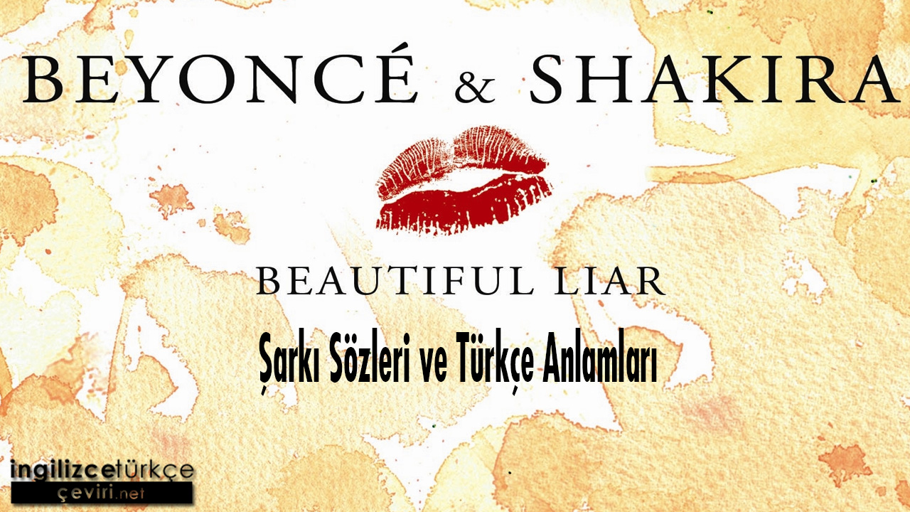 Beyoncé, Shakira - Beautiful Liar ŞARKI SÖZLERİ VE TÜRKÇE ANLAMLARI