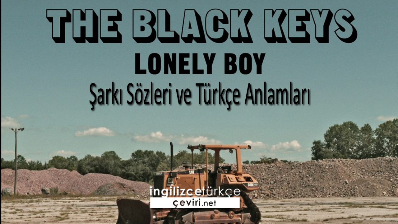 Black Keys - Lonely Boy  Şarkı Sözleri ve Türkçe Anlamları