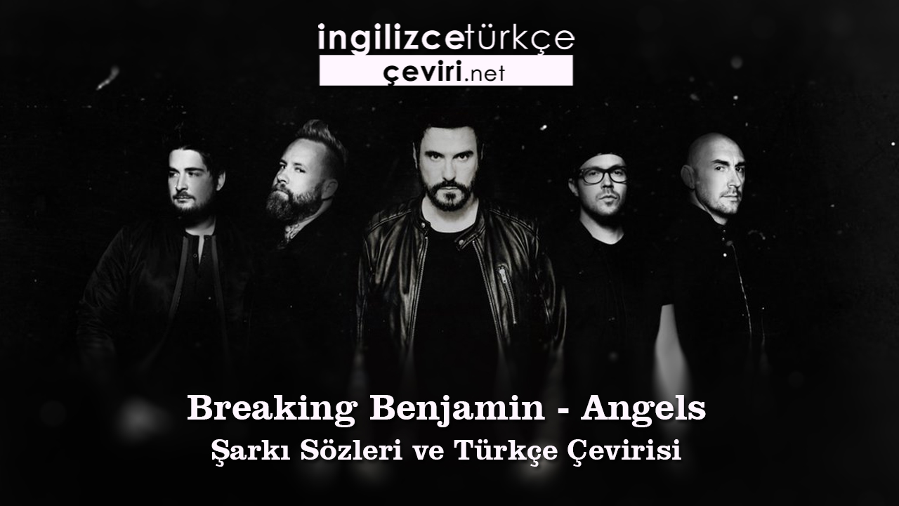 Breaking Benjamin - Angels Şarkı Sözleri ve Türkçe Çevirisi