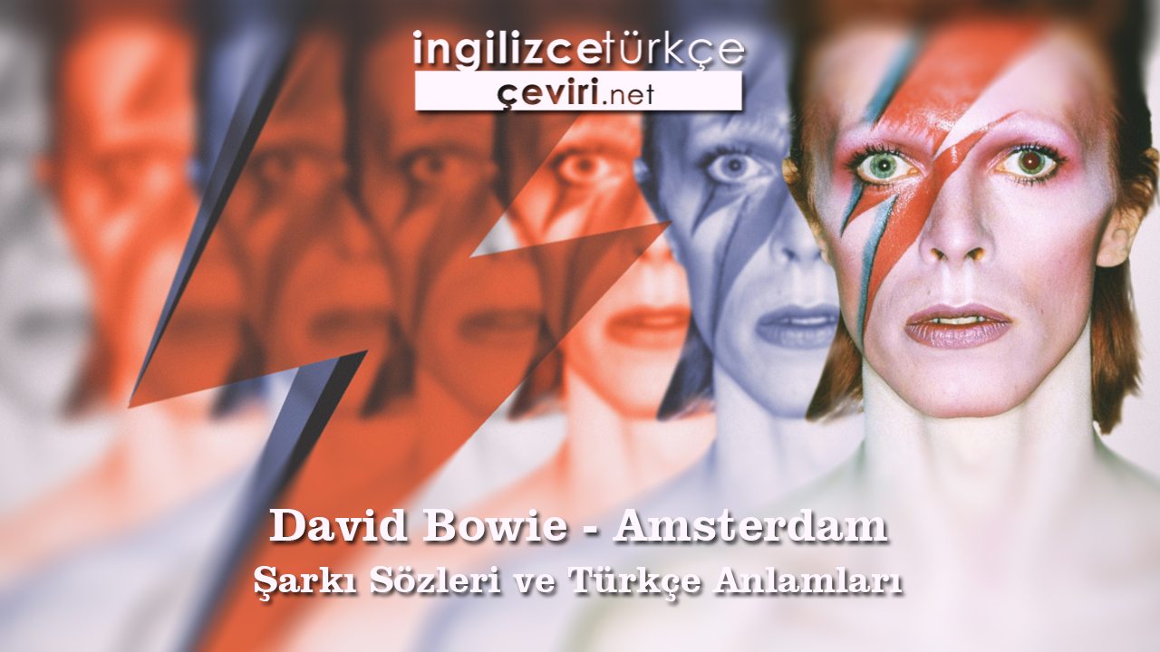 David Bowie - Amsterdam Şarkı Sözleri ve Türkçe Anlamları