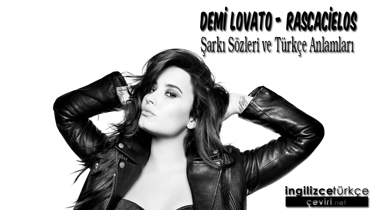 Demi Lovato - Rascacielos ŞARKI SÖZLERİ VE TÜRKÇE ANLAMLARI