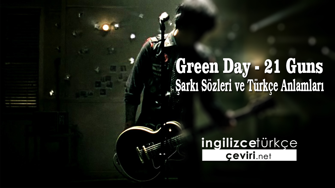 Green Day - 21 Guns Şarkı Sözleri ve Türkçe Anlamları