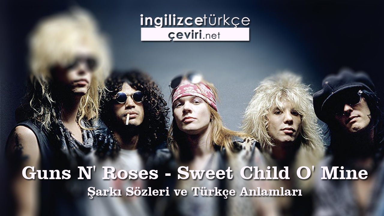 Guns N' Roses - Sweet Child O' Mine Şarkı Sözleri ve Türkçe Anlamları
