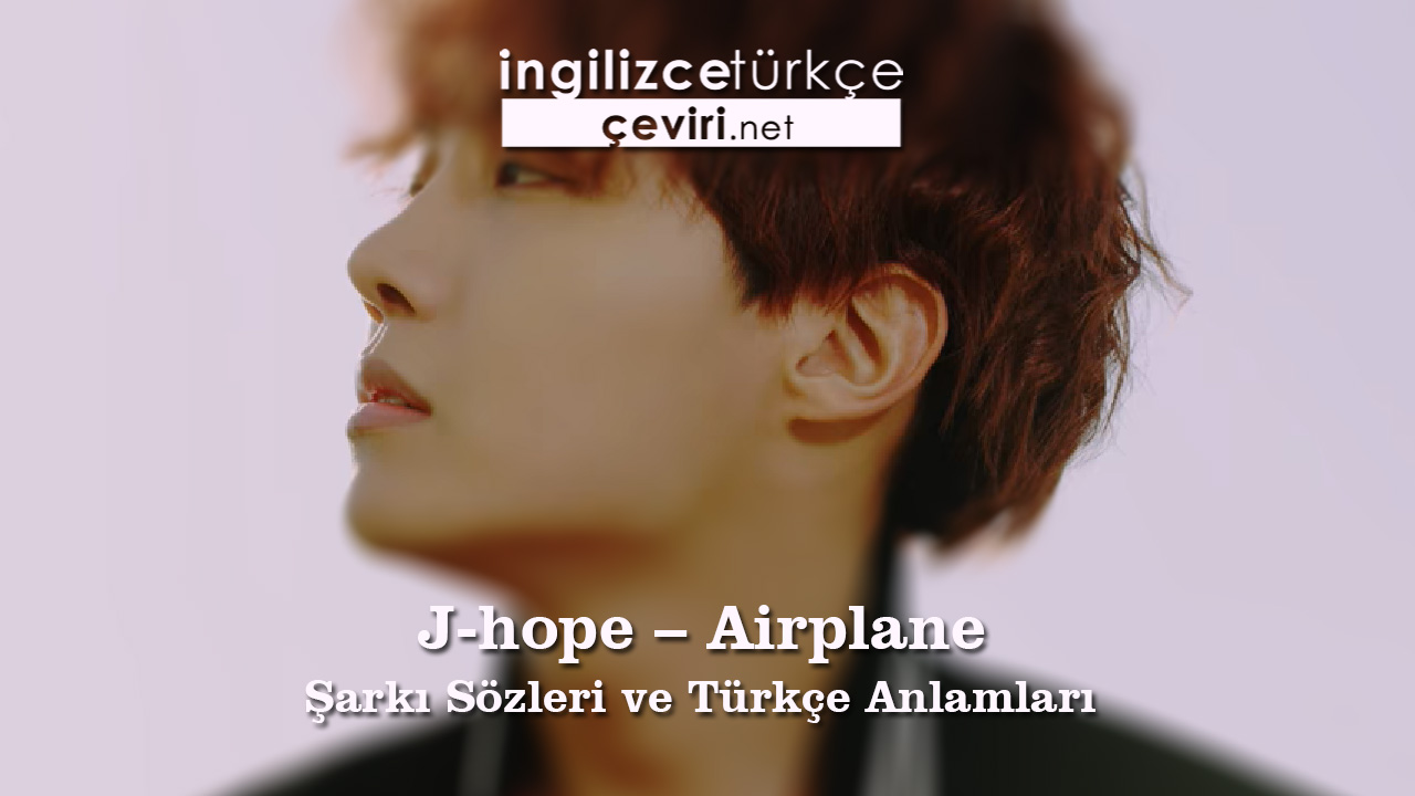 J-hope - Airplane  Şarkı Sözleri ve Türkçe Anlamları