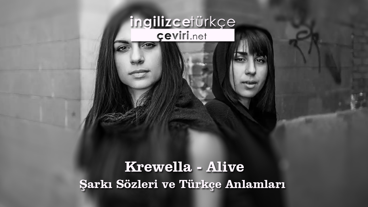 Krewella - Alive Şarkı Sözleri ve Türkçe Anlamları