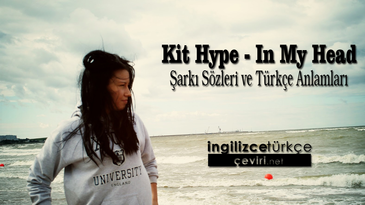 Kit Hype - In My Head Şarkı Sözleri ve Türkçe Anlamları