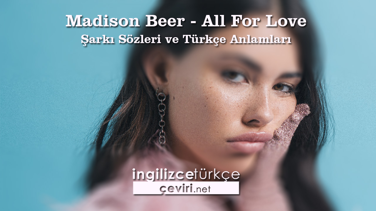 Madison Beer - All For Love Şarkı Sözleri ve Türkçe Anlamları