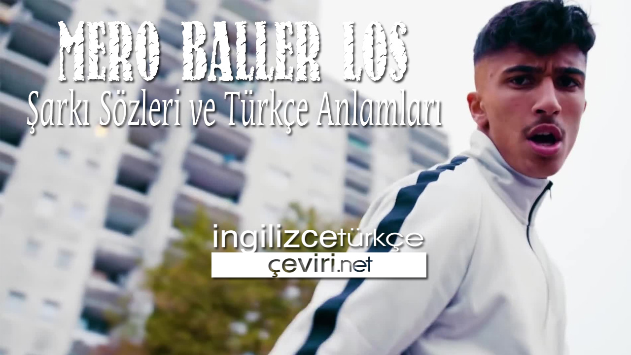 MERO BALLER LOS ŞARKI SÖZLERİ VE TÜRKÇE ANLAMLARI