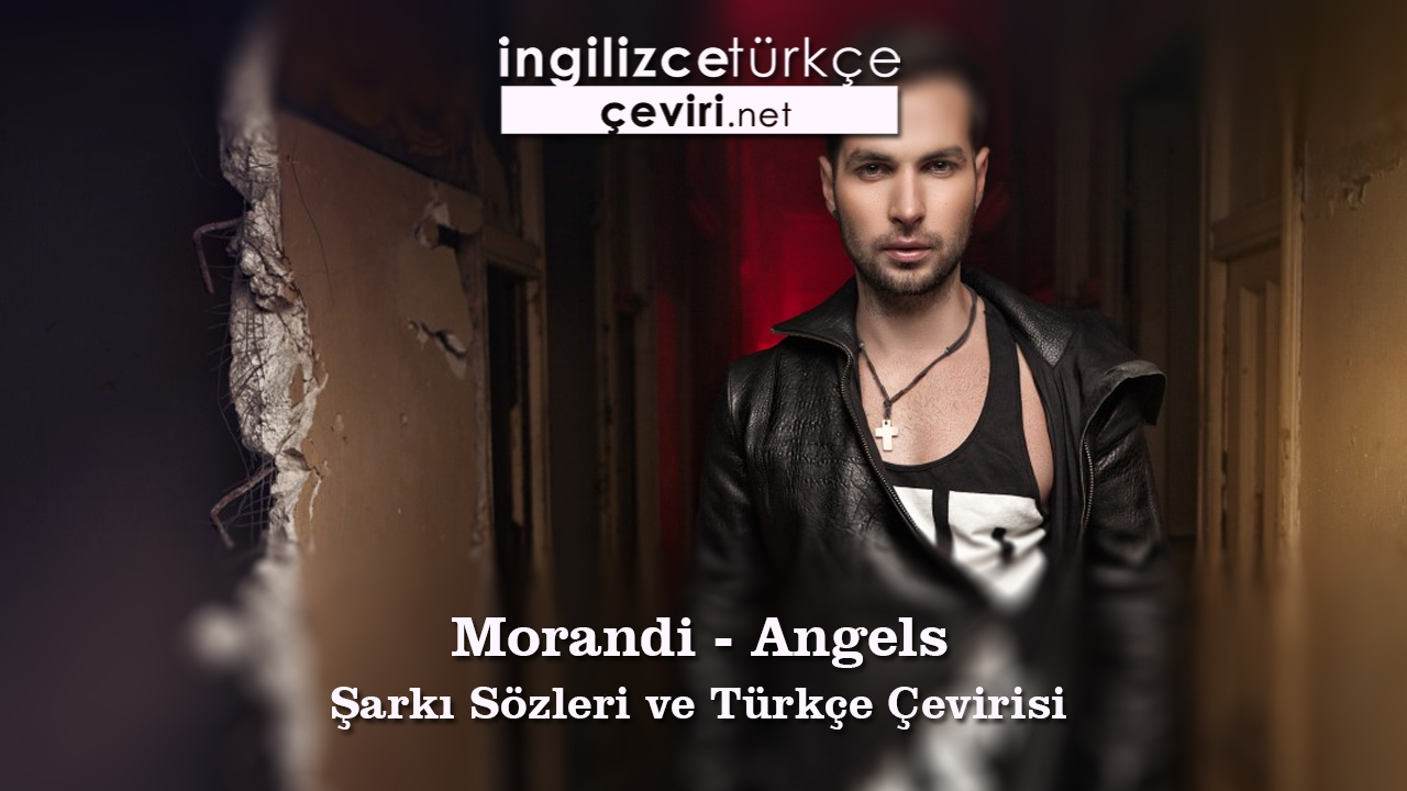 Morandi - Angels Şarkı Sözleri ve Türkçe Çevirisi
