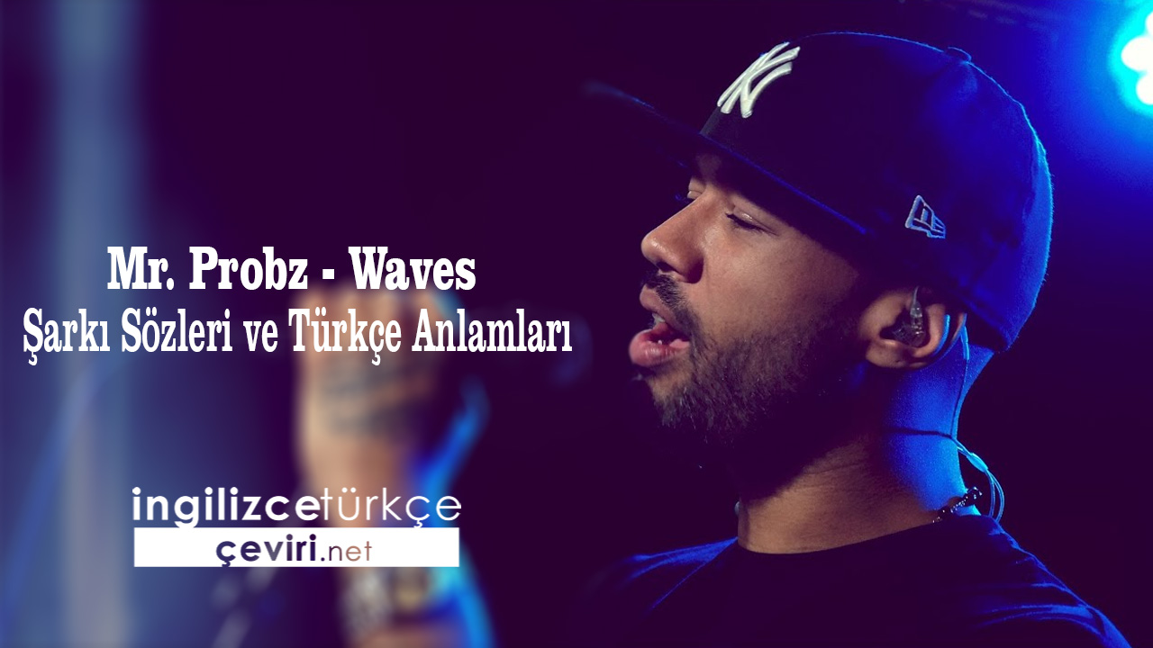 Mr. Probz - Waves Şarkı Sözleri ve Türkçe Anlamları