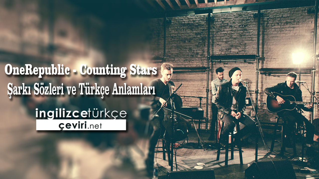 OneRepublic - Counting Stars Şarkı Sözleri ve Türkçe Anlamları