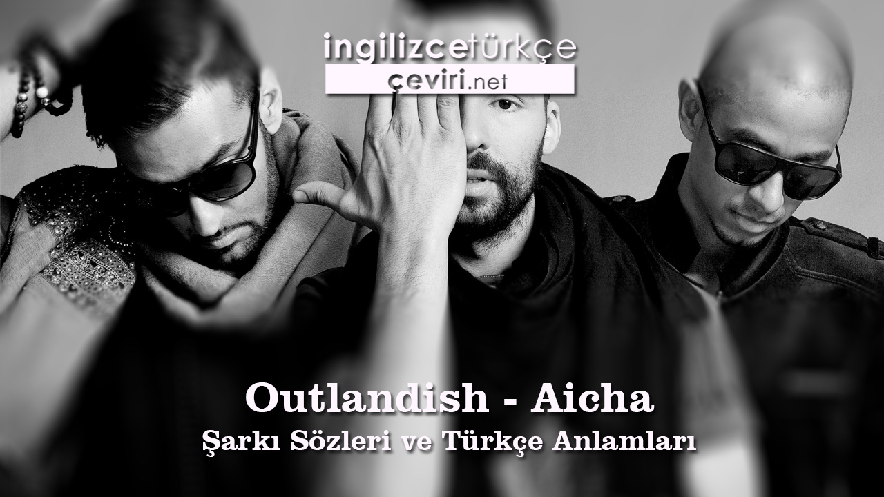 Outlandish - Aicha Şarkı Sözleri ve Türkçe Anlamları