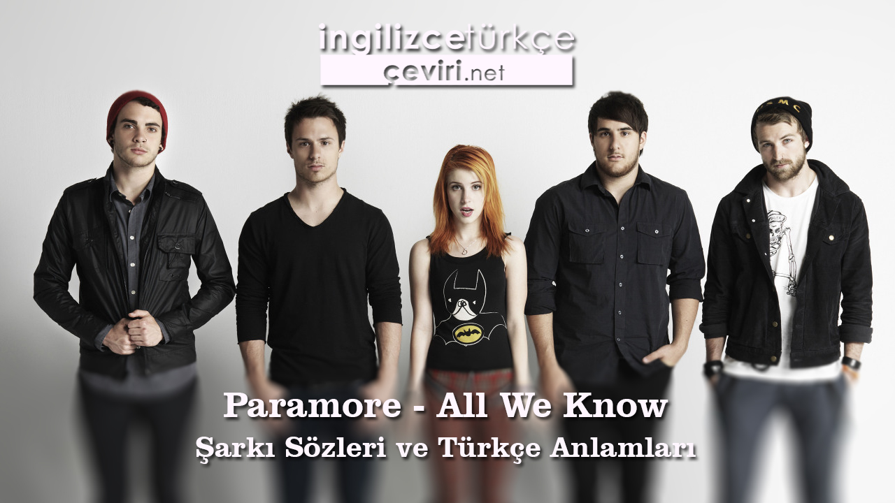 Paramore - All We Know Şarkı Sözleri ve Türkçe Anlamları