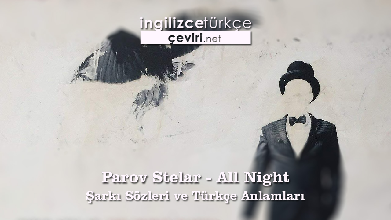 Parov Stelar - All Night Şarkı Sözleri ve Türkçe Anlamları
