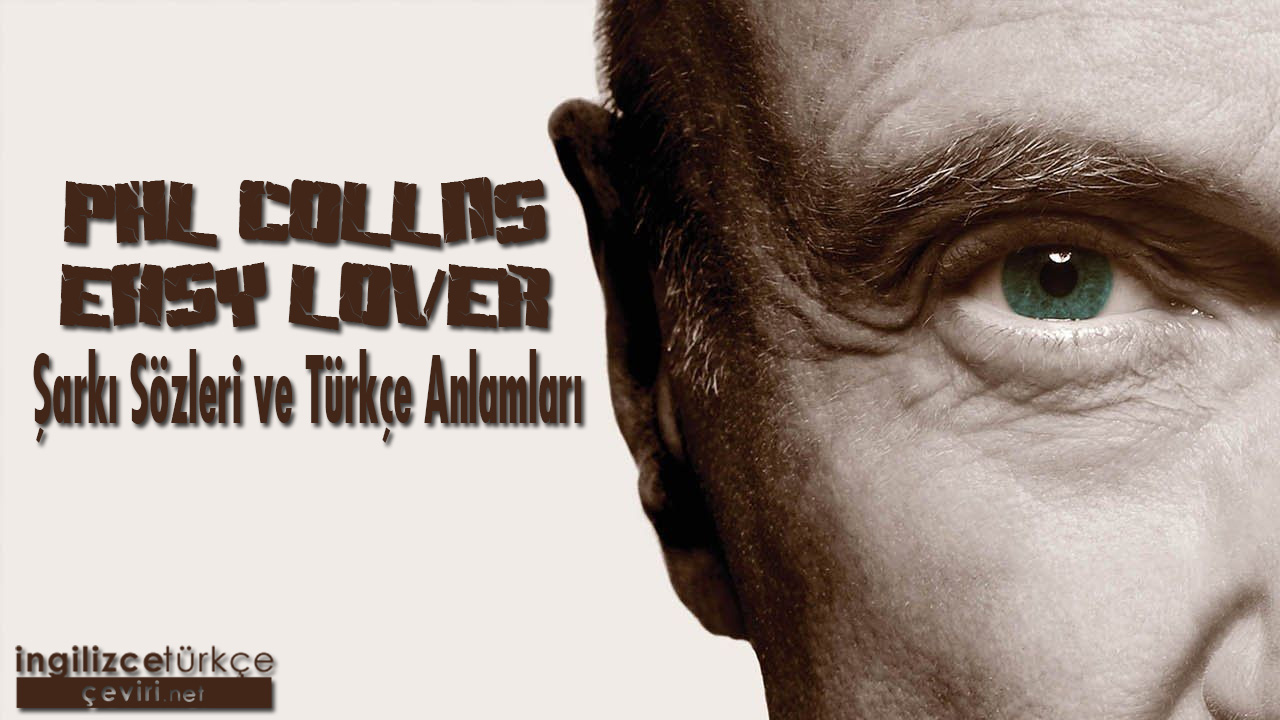 Phil Collins - Easy Lover ŞARKI SÖZLERİ VE TÜRKÇE ANLAMLARI