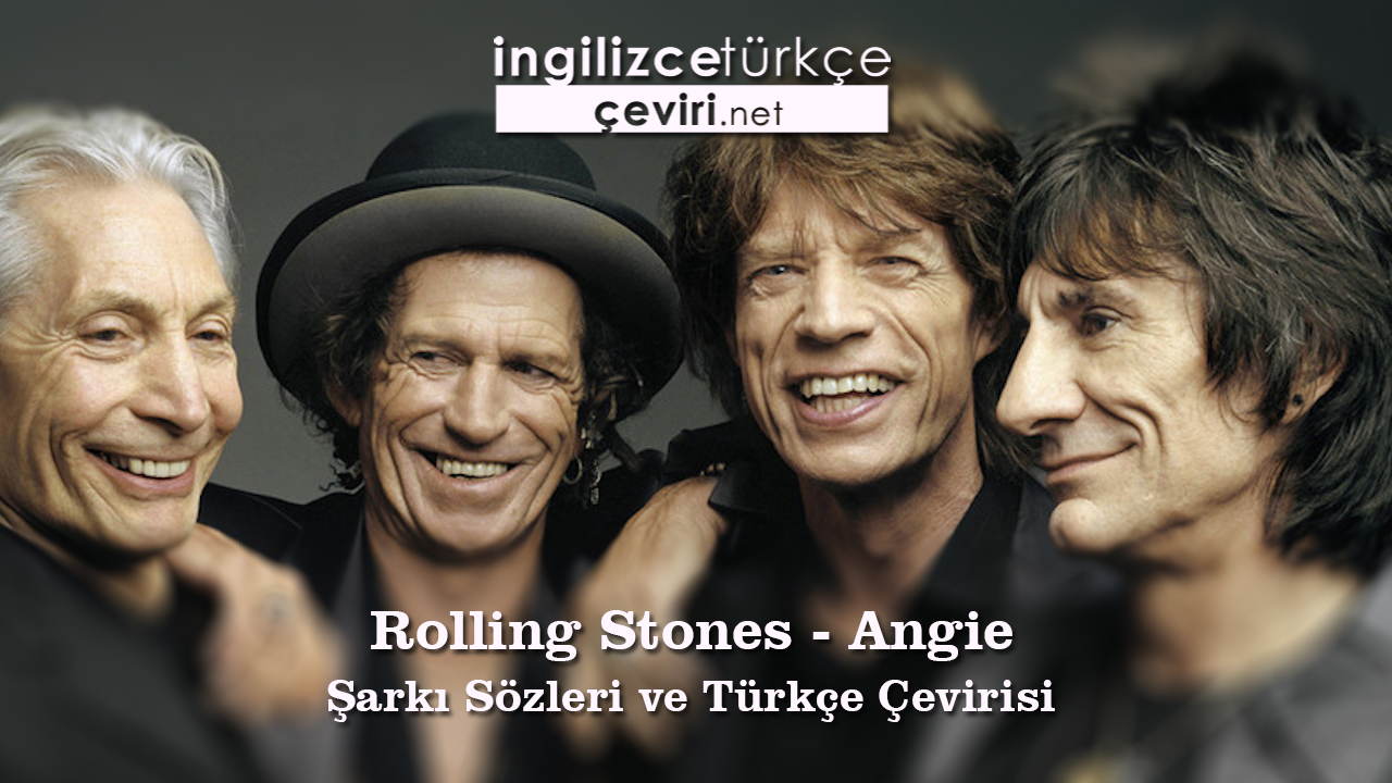 Rolling Stones - Angie Şarkı Sözleri ve Türkçe Çevirisi