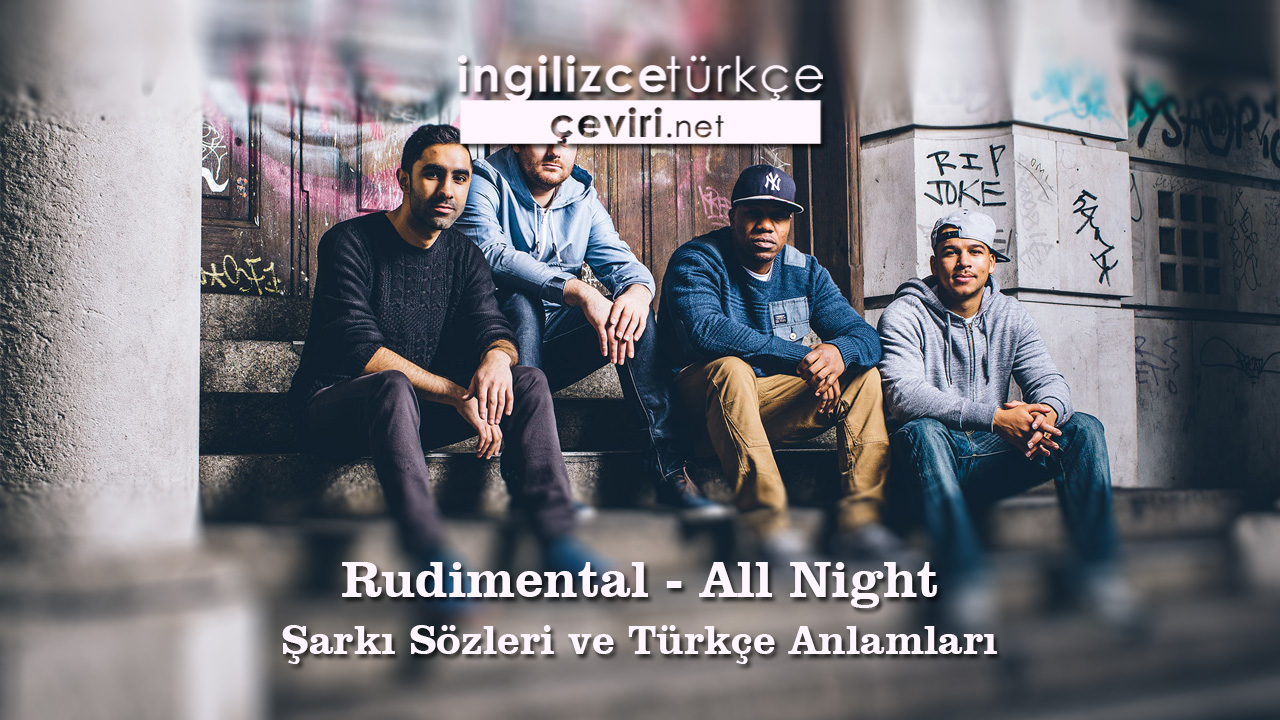 Rudimental - All Night Şarkı Sözleri ve Türkçe Anlamları