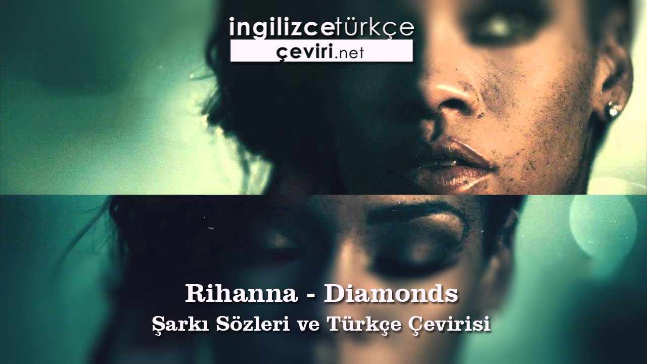 Rihanna - Diamonds Şarkı Sözleri ve Türkçe Çevirisi