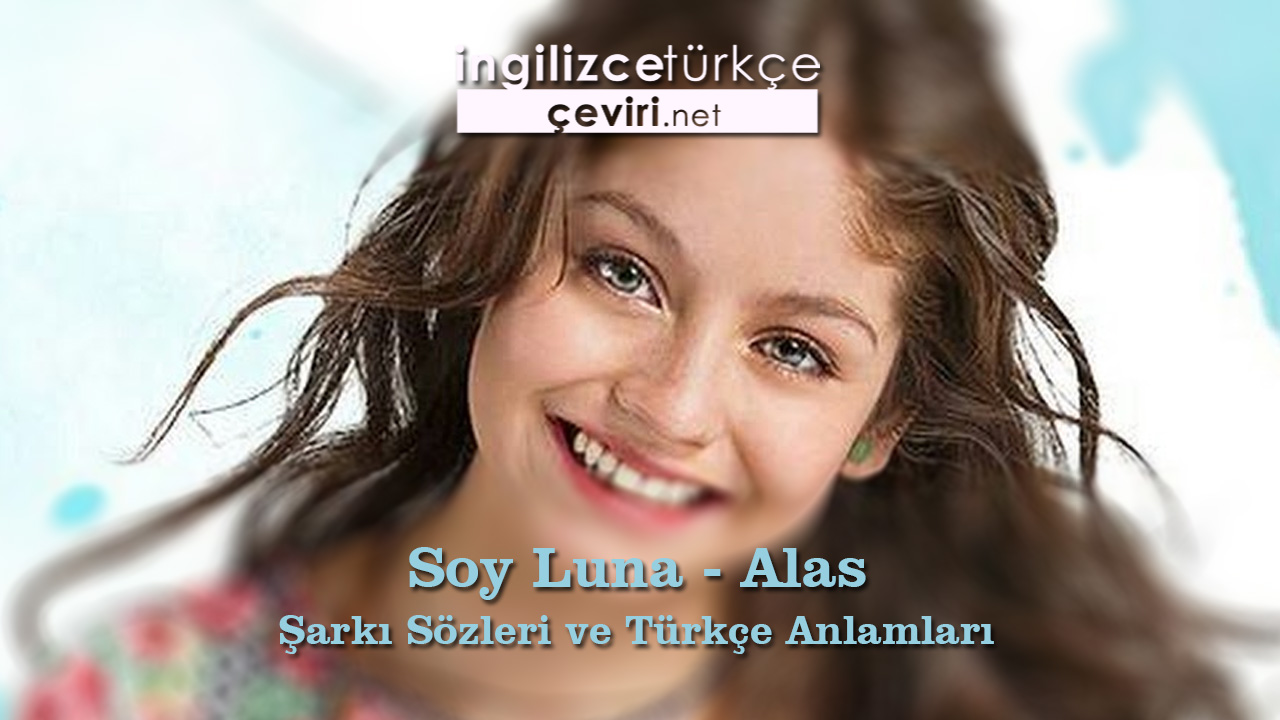 Soy Luna - Alas Şarkı Sözleri ve Türkçe Anlamları