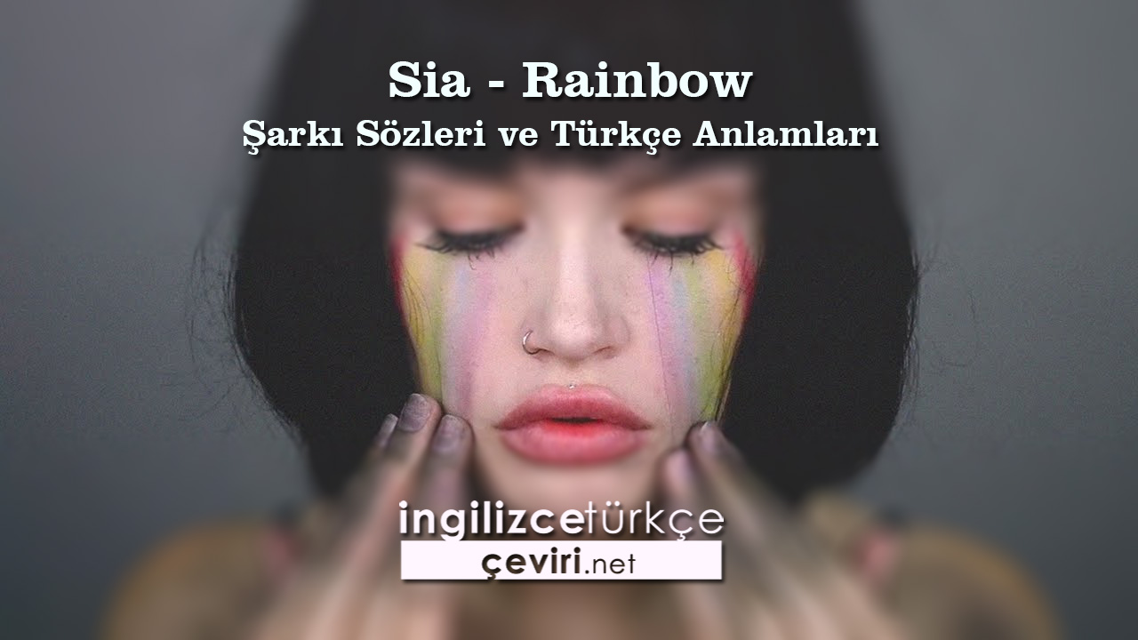 Sia - Rainbow Şarkı Sözleri ve Türkçe Anlamları