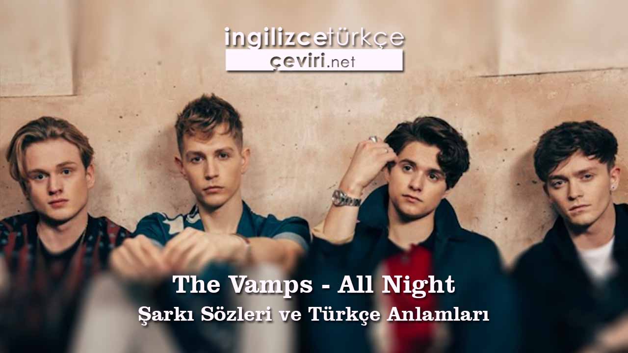 The Vamps - All Night Şarkı Sözleri ve Türkçe Anlamları