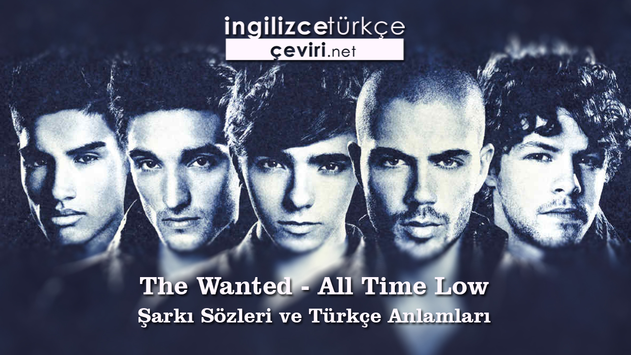 The Wanted - All Time Low Şarkı Sözleri ve Türkçe Anlamları