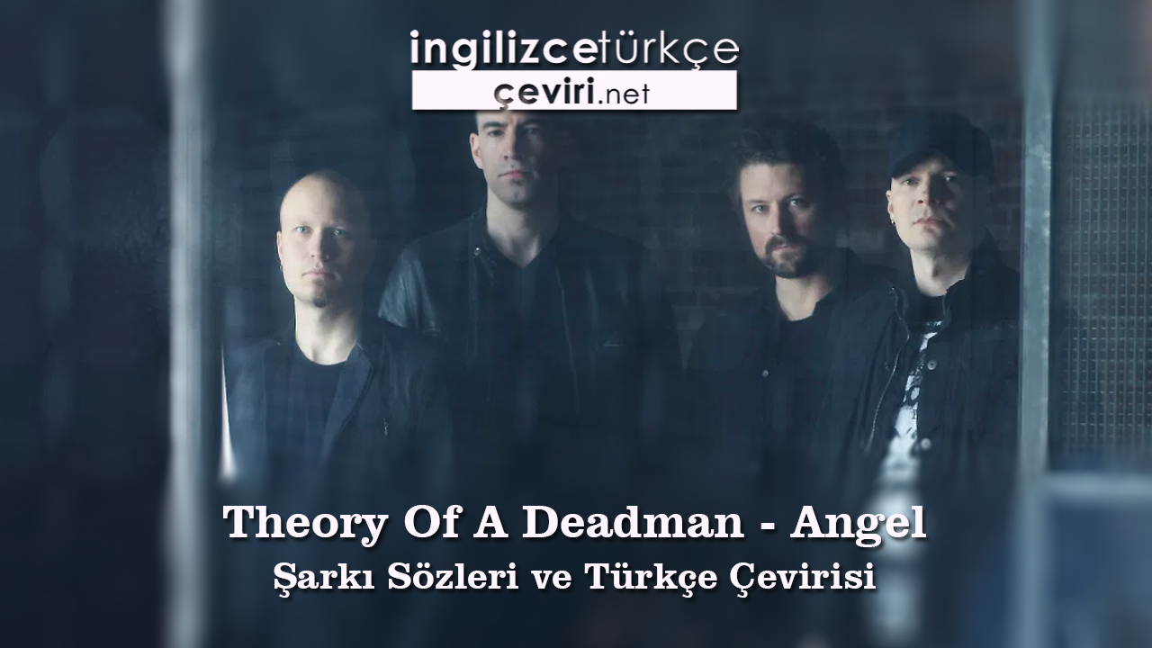 Theory Of A Deadman - Angel Şarkı Sözleri ve Türkçe Çevirisi