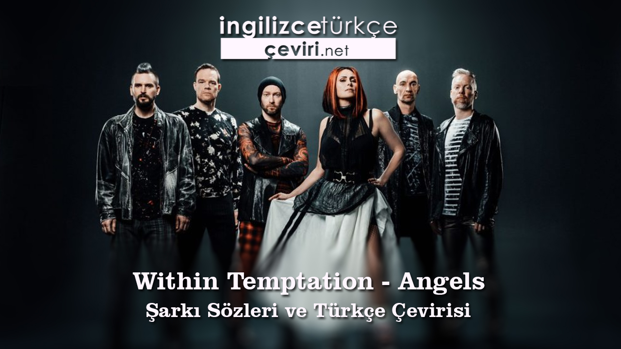 Within Temptation - Angels Şarkı Sözleri ve Türkçe Çevirisi